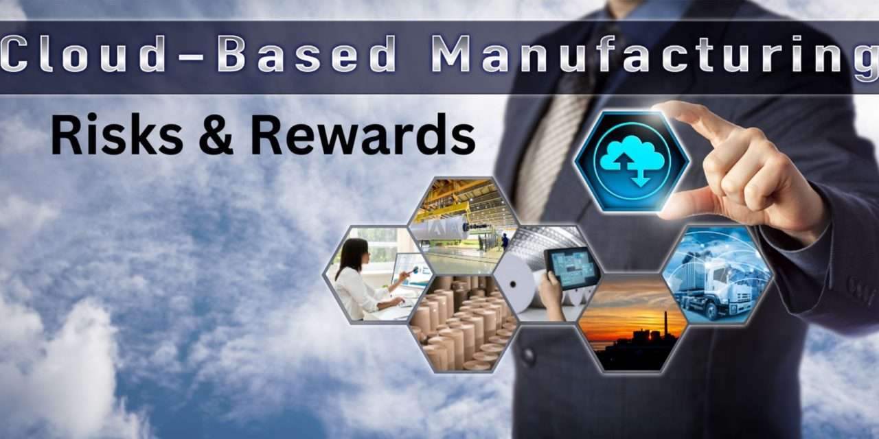 Cloud-Based Manufacturing Risks & Rewards